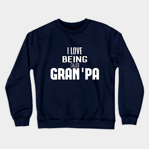 i love being called gran'pa Crewneck Sweatshirt by DELLA73